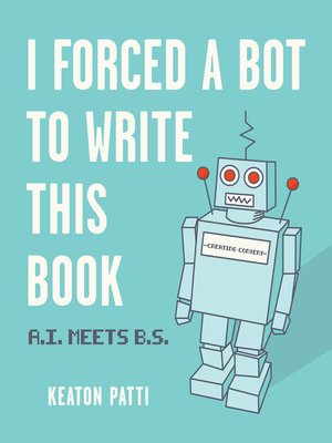 cover image of I Forced a Bot to Write This Book